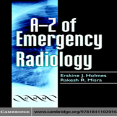 A-Z of Emergency Radiology - Erskine Holmes , 1E