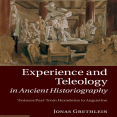 Jonas Grethlein - Experience and Teleology in Ancient Historiography. Futures Past from Herodotus to Augustine [Retail]