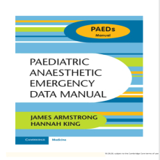 Paediatric Anaesthetic Emergency Data Manual - James Armstrong , 1E Paediatric Anaesthetic Emergency Data Manual - James Armstrong , 1E
